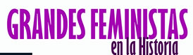 Grandes Feministas de la Historia